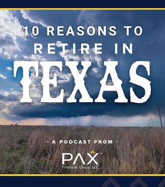 10 reasons to retire in Texas pax financial podcast